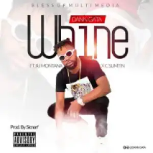 Dann Gata - Whine Ft. Aj Montana X C Sumtin